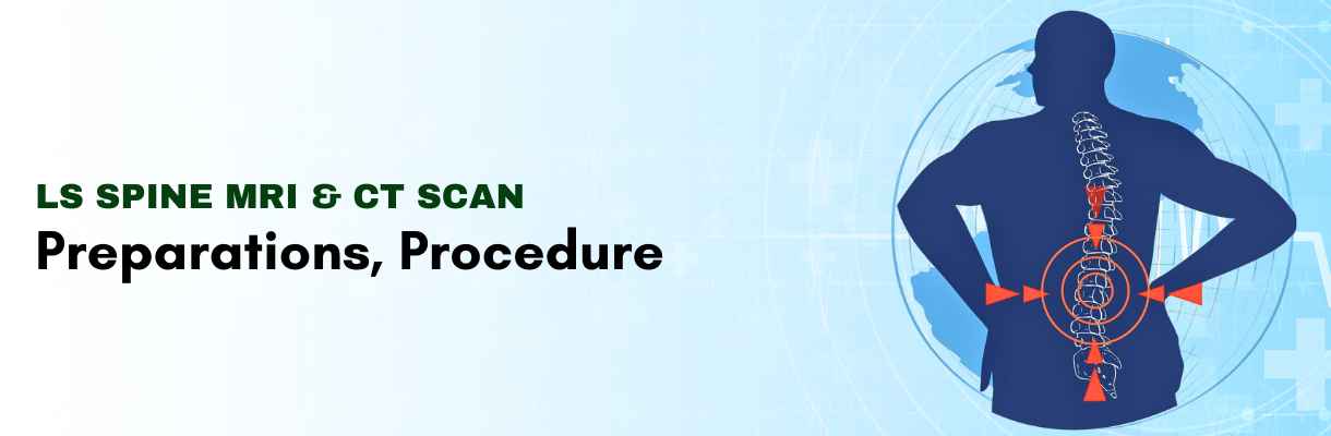 LS Spine MRI & CT Scan: Preparations, Procedure, and What to Expect