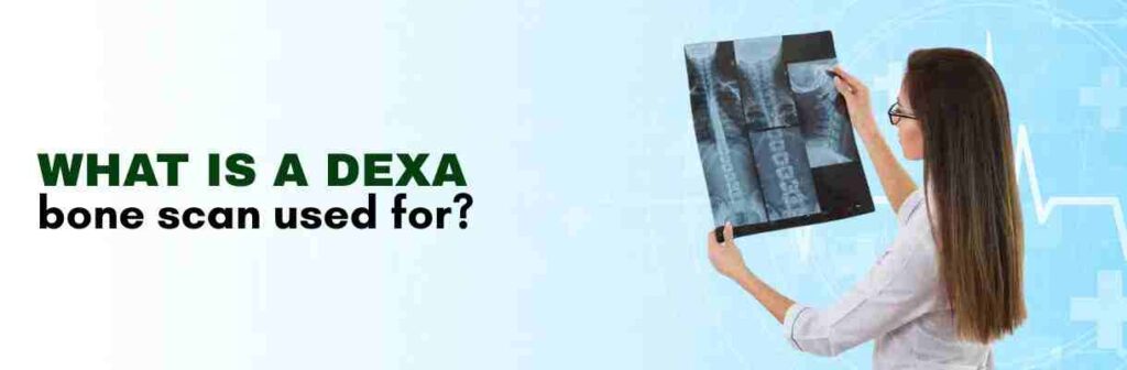 uses of Dexa bone scan
