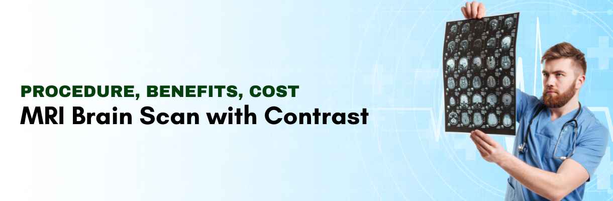 MRI Brain Scan with Contrast Procedure, Benefits, Cost?