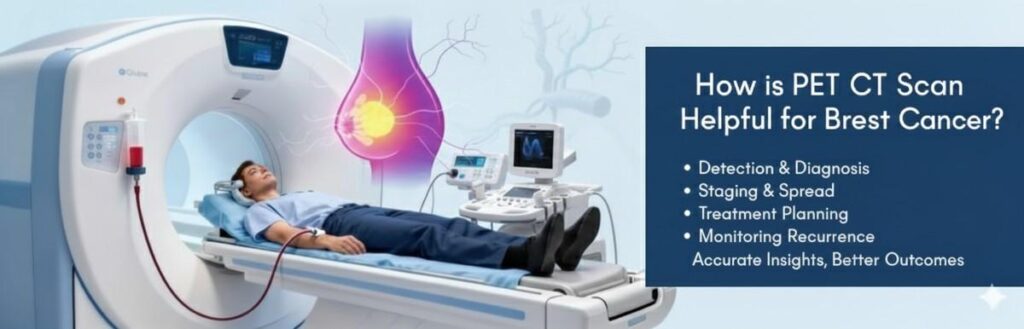 How is PET CT Scan Helpful for Breast Cancer