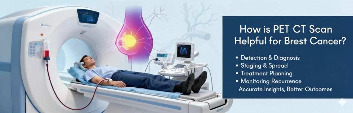 How is PET CT Scan Helpful for Breast Cancer